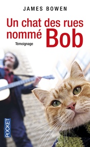 James Bowen - Un chat des rues nommé Bob.