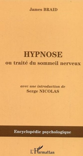 James Braid - Hypnose - Ou Traité du sommeil nerveux, considéré dans ses relations avec le magnétisme animal (1843).