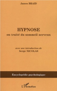 James Braid - Hypnose - Ou Traité du sommeil nerveux, considéré dans ses relations avec le magnétisme animal (1843).