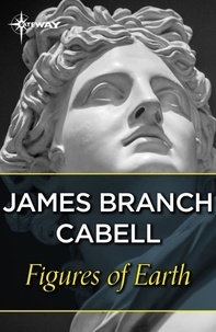James Branch Cabell - Figures of Earth.