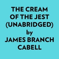  James Branch Cabell et  AI Marcus - The Cream Of The Jest (Unabridged).