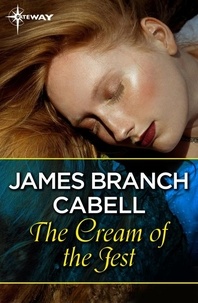 James Branch Cabell - The Cream of the Jest.