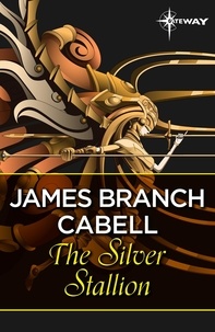 James Branch Cabell - The Silver Stallion.