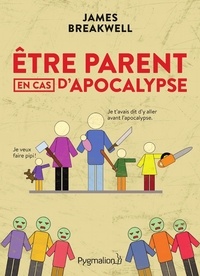 James Breakwell - Etre parent en cas d'apocalypse.