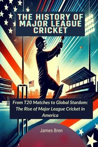 The History of Major League Cricket