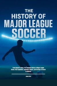 The History of Major League Soccer