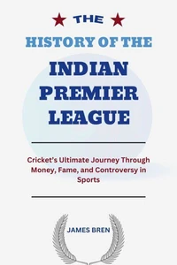 The History of the Indian Premier League