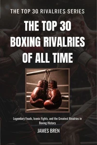The Top 30 Boxing Rivalries of all Time