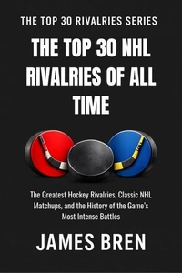 The Top 30 NHL Rivalries of All Time