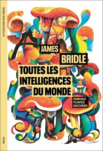 Toutes les intelligences du monde. Animaux, plantes et machines