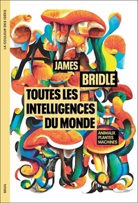 James Bridle - Toutes les intelligences du monde - Animaux, plantes et machines.