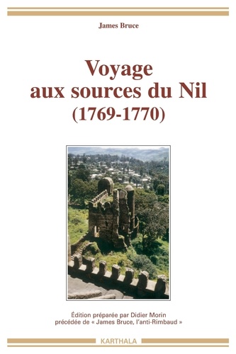 James Bruce - Voyage aux sources du Nil (1769-1770).