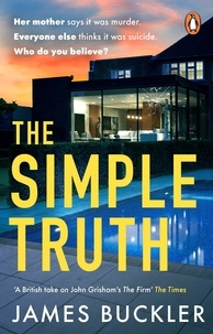 James Buckler - The Simple Truth - A gripping, twisty, thriller that you won’t be able to put down, perfect for fans of Anatomy of a Scandal and Showtrial.