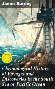 Chronological History of Voyages and Discoveries in the South Sea or Pacific Ocean