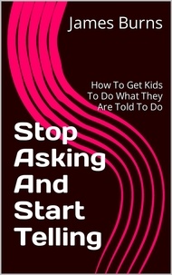  James Burns - Stop Asking And Start Telling.