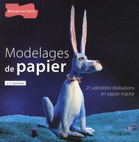 James C. Cochrane - Modelages de papier - Plus de 25 réalisations en papier mâché, originales et amusantes.