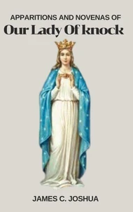 Apparitions And Novenas Of Our Lady of Knock
