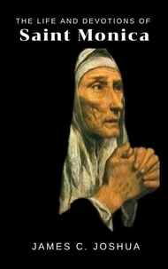 The Life And Devotions Of Saint Monica