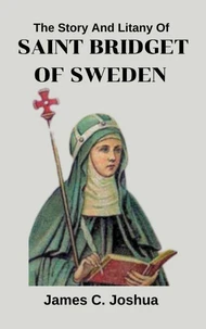 The Story And Litany of Saint Bridget of Sweden