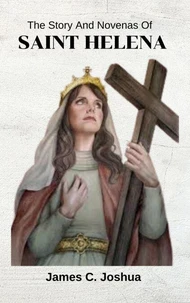 The Story And Novenas Of Saint Helena