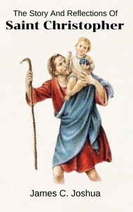 The Story And Reflections Of Saint Christopher