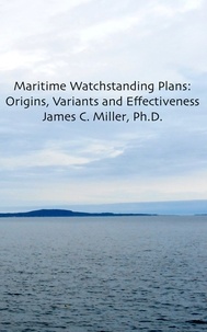  James C. Miller - Maritime Watchstanding Plans:  Origins, Variants and Effectiveness - Shiftwork, Fatigue and Safety, #4.