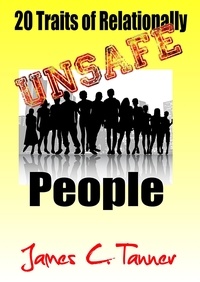  James C. Tanner - 20 Traits Of Relationally UNSAFE People.