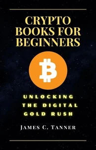 Crypto Books For Beginners Unlocking the Digital Gold Rush