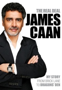 James Caan - The Real Deal - My Story from Brick Lane to Dragons' Den.
