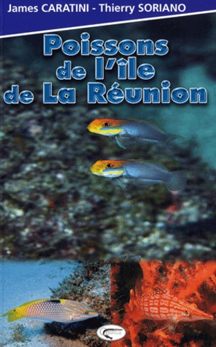 James Caratini et Thierry Soriano - Poissons de l'île de La Réunion.