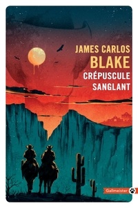 James Carlos Blake - Crépuscule sanglant.
