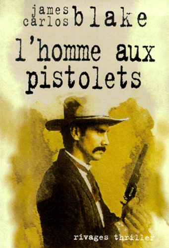 James-Carlos Blake - L'Homme Aux Pistolets.
