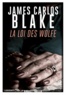 James Carlos Blake - La loi des Wolfe.