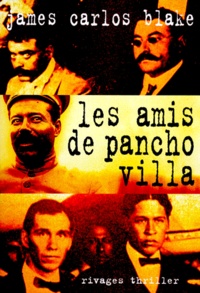 James-Carlos Blake - Les amis de Pancho Villa.
