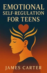 Emotional Self-Regulation for Teens