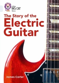 James Carter - The Story of the Electric Guitar - Band 17/Diamond.