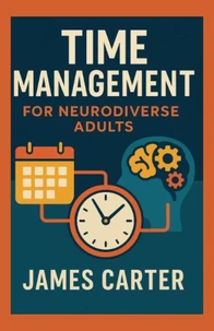 Time Management for Neurodiverse Adults