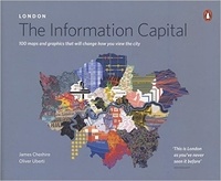 James Cheshire et Oliver Uberti - London - The Information Capital - 100 maps and graphics that will change how you view the city.