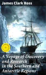 A Voyage of Discovery and Research in the Southern and Antarctic Regions