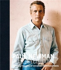James Clarke - Blue-Eyed Cool - Paul Newman through the lens of six great photographers.