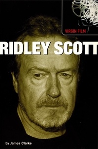 James Clarke - Virgin Film: Ridley Scott.
