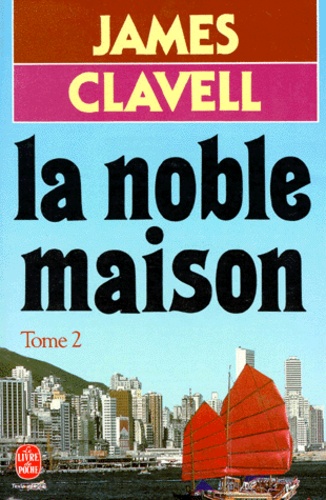James Clavell - La Noble Maison. Tome 2.