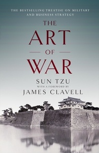 James Clavell et Sun Tzu - The Art of War - The Bestselling Treatise on Military &amp; Business Strategy, with a Foreword by James Clavell.