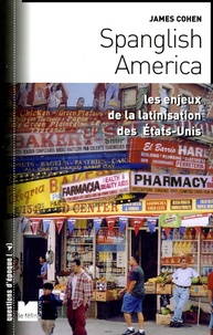 James Cohen - Spanglish America - Les enjeux de la latinisation des Etats-Unis.