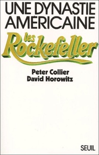 James Collier et David Horowitz - Une dynastie américaine - Les Rockefeller.
