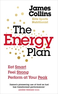 James Collins - The Energy Plan - Eat Smart, Feel Strong, Perform at Your Peak.