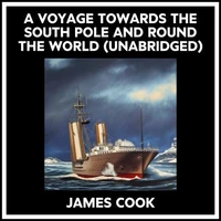 A Voyage Towards The South Pole And Round The World (Unabridged)
