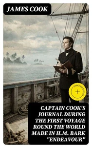 Captain Cook's Journal During the First Voyage Round the World made in H.M. bark "Endeavour"