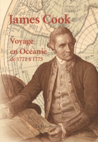 James Cook - Voyage en Océanie de 1772 à 1775.