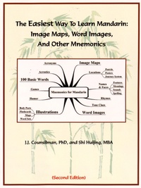 James Counsilman et Shi Huijing - The Easiest Way to Learn Mandarin - Image Maps, Word Images, and Other Mnemonics.